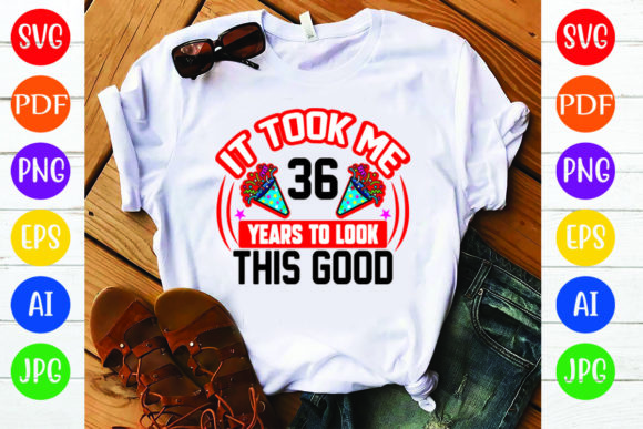 Birthday T-Shirt Design Graphics: It Took Me 36 Y Review