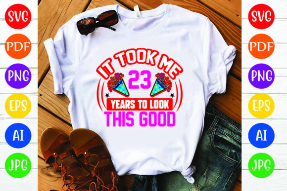 Birthday T-Shirt Design: It Took Me 23 Graphics Review