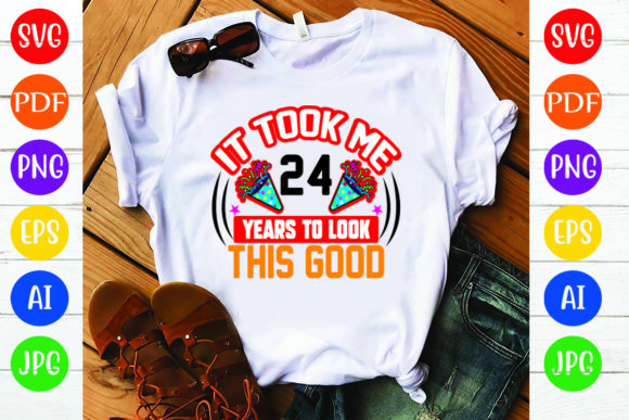Birthday T-Shirt Design: It Took Me 24 Graphics Review