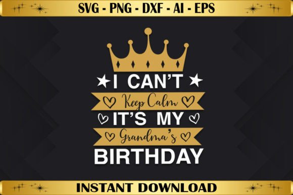 I Can't Keep Calm Grandma's Birthday: Graphics & T-Shirt Designs
