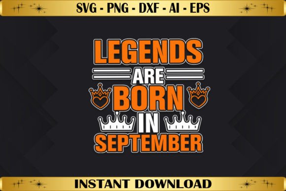 Legends Are Born in September Graphics & T-Shirt Designs