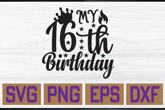 My 16th Birthday Graphics for T-Shirt Designs