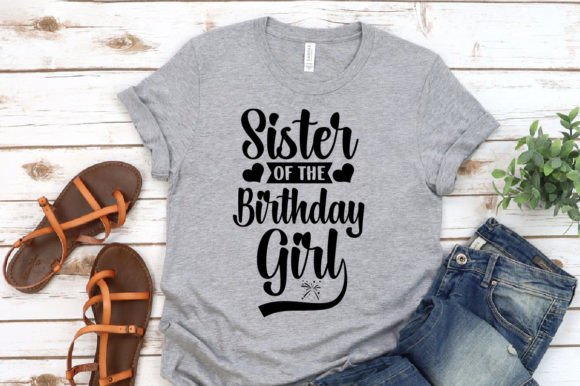 Sister Birthday Girl Graphics: T-Shirt Designs Review