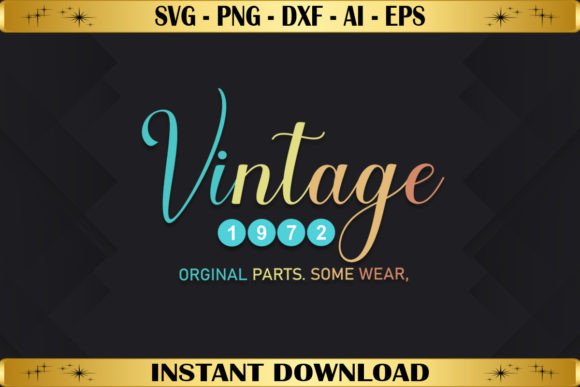 Vintage 1972 Original Parts Birthday Graphics & T-Shirt Designs