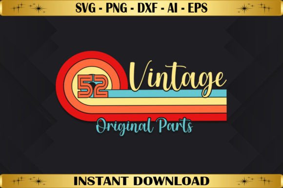 Vintage 52 Original Parts Birthday Graphics & T-Shirt Designs
