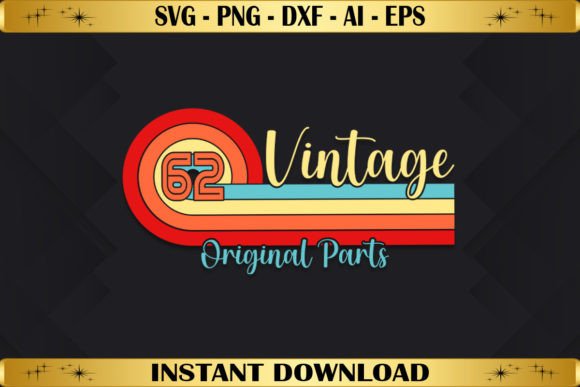 Vintage 62 Original Parts Birthday Graphics & T-Shirt Designs