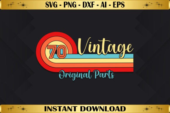 Vintage 70 Original Parts Birthday Graphics & T-Shirt Designs